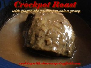 Crockpot Roast with Ginger-ale Mushroom Onion Gravy