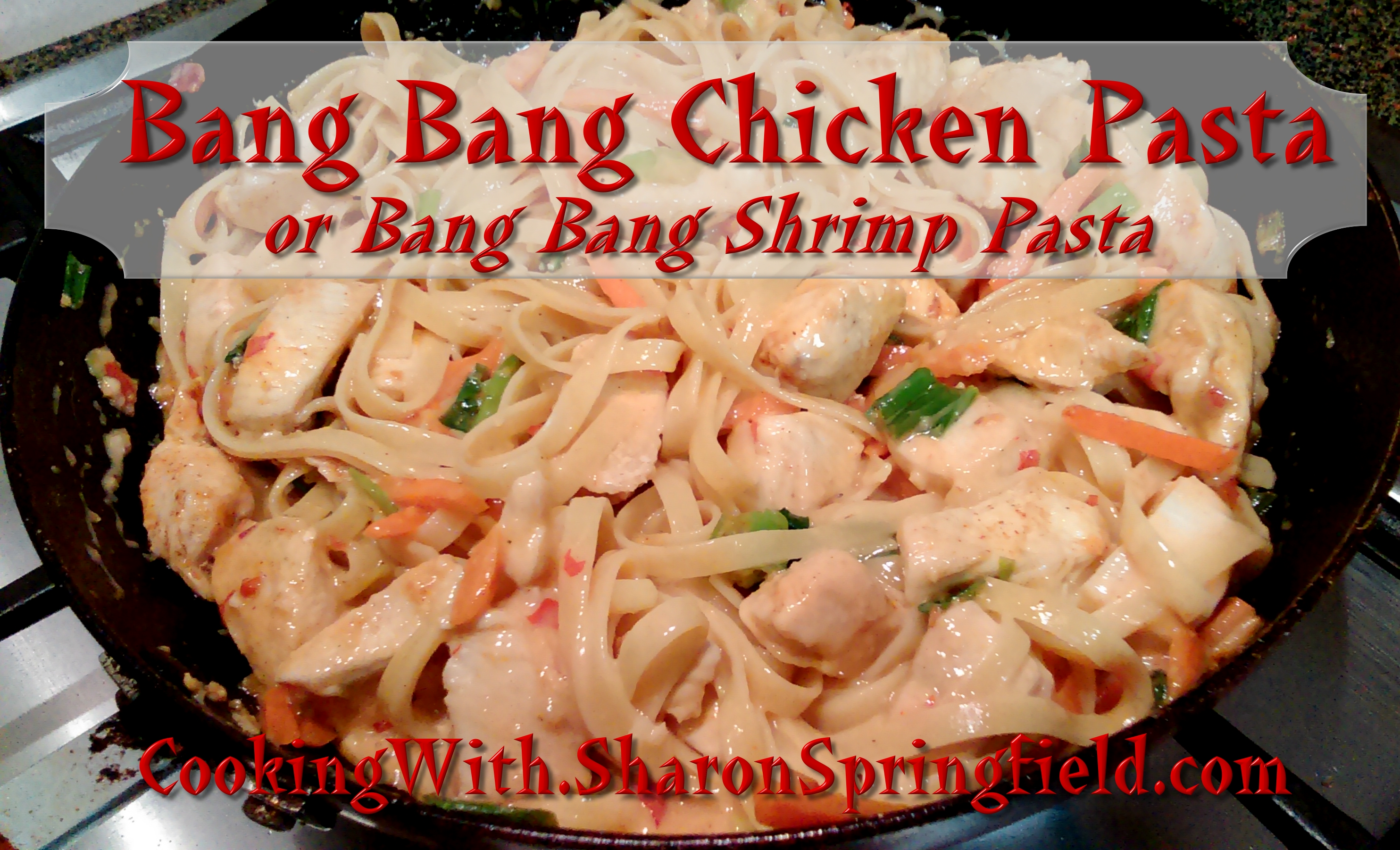 Bang Bang Chicken Pasta or Bang Bang Shrimp Pasta